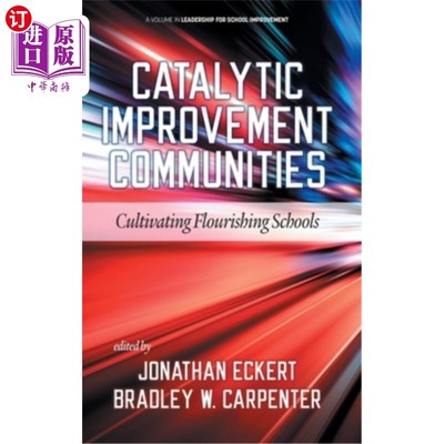 海外直订Catalytic Improvement Communities: Cultivating Flourishing Schools 催化改善社区：培育繁荣的学校