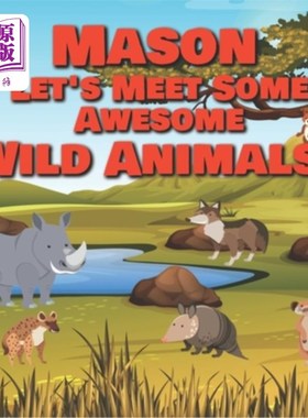 海外直订Mason Let's Meet Some Awesome Wild Animals!: Personalized Children's Books - Fas 梅森，让我们认识一些可怕的