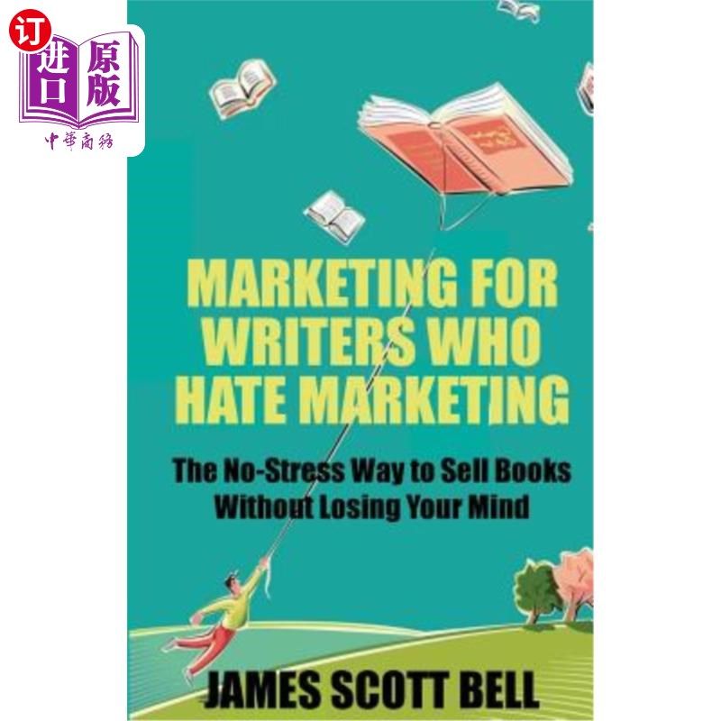 海外直订Marketing For Writers Who Hate Marketing: The No-Stress Way to Sell Books Withou 讨厌营销的作家的营销：与你