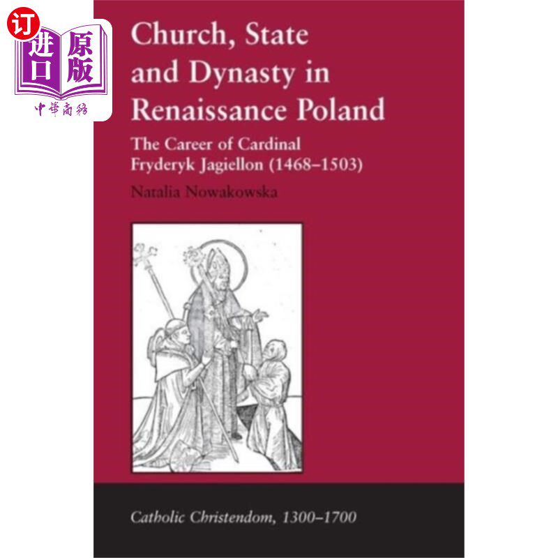 海外直订Church, State and Dynasty in Renaissance Poland 文艺复兴时期波兰的教会、国家和王朝