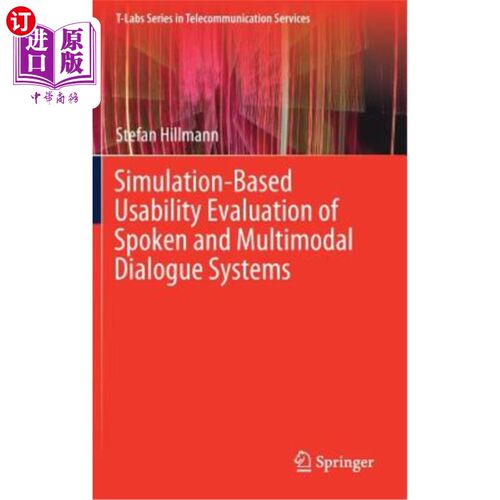 海外直订Simulation-Based Usability Evaluation of Spoken and Multimodal Dialogue Systems 基于仿真的口语和多模态对话