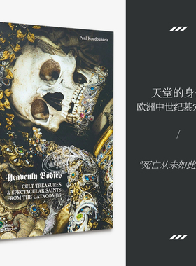 Heavenly Bodies 进口艺术 天国之躯：欧洲中世纪墓穴宝藏 墓穴骷髅宝藏 T&H 视觉历史珠宝摄影【中商原版】