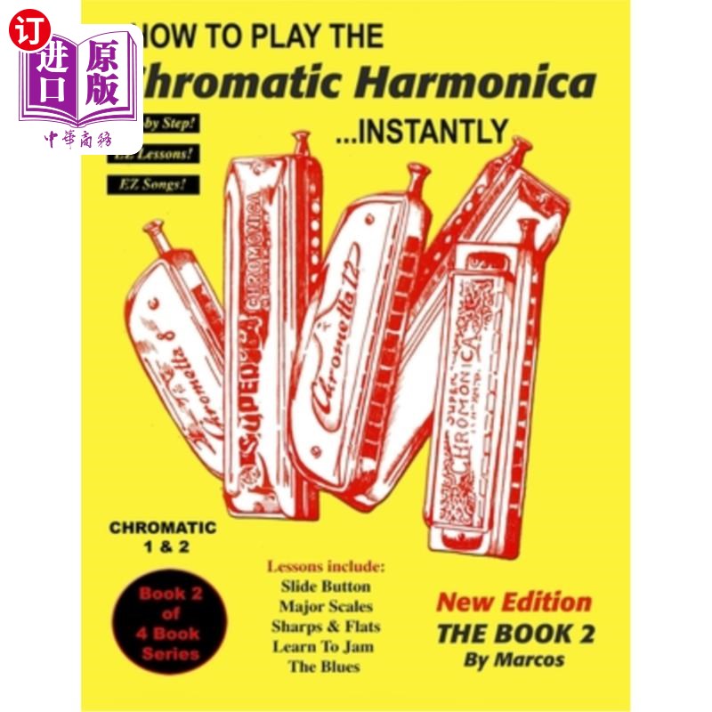 海外直订How To Play The Chromatic Harmonica Instantly: The Book 2 如何即时演奏半音口琴：第二册