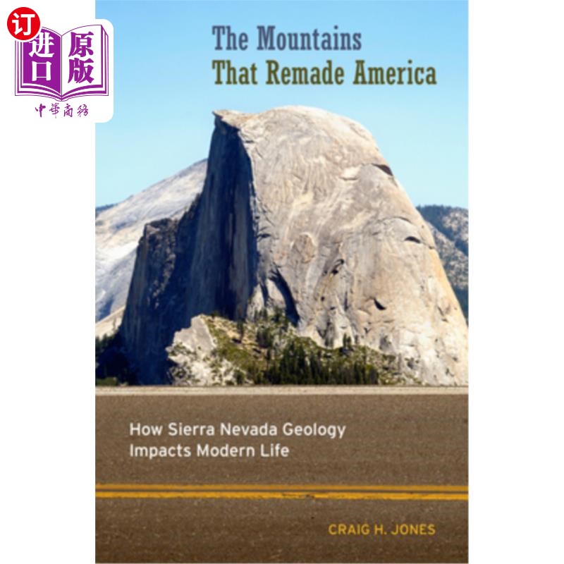 海外直订The Mountains That Remade America: How Sierra Nevada Geology Impacts Modern Life 重塑美国的山脉:内华达山脉