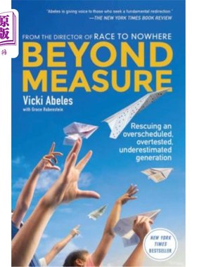 海外直订Beyond Measure: Rescuing an Overscheduled, Overtested, Underestimated Generation 不可估量:拯救被过度安排、