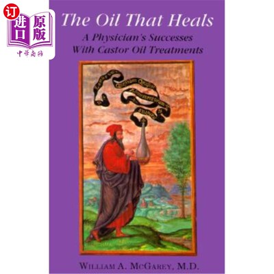 海外直订医药图书The Oil That Heals: A Physician's Successes with Caster Oil Treatments 治愈之油：一位医生在施法者油
