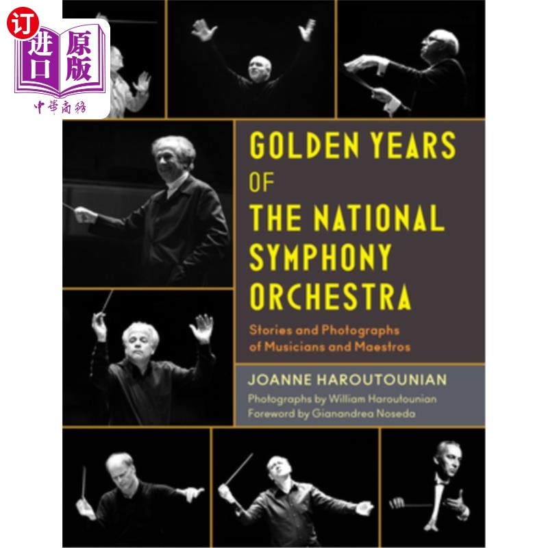 海外直订Golden Years of the National Symphony Orchestra: Stories and Photographs of Musi 国家交响乐团的黄金岁月:音