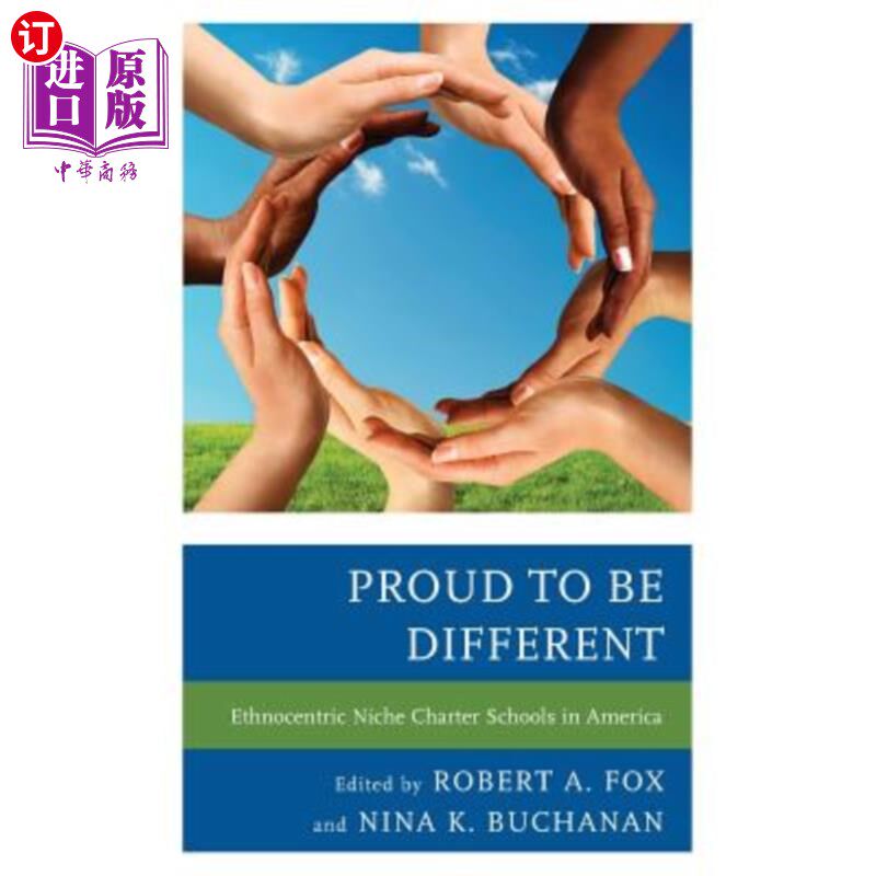 海外直订Proud to be Different: Ethnocentric Niche Charter Schools in America 以与众不同而自豪:美国的种族中心利基特许学