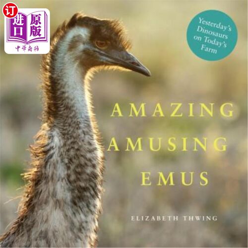 海外直订Amazing Amusing Emus: Yesterday's Dinosaurs on Today's Farm 惊人的有趣的鸸鹋:昨天的恐龙在今天的农场
