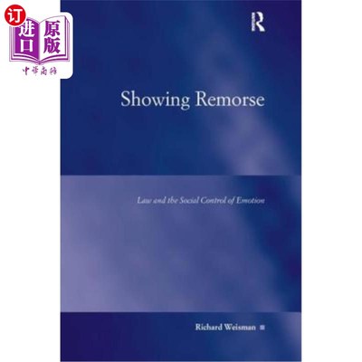 海外直订Showing Remorse: Law and the Social Control of Emotion 懊悔:法律与情绪的社会控制