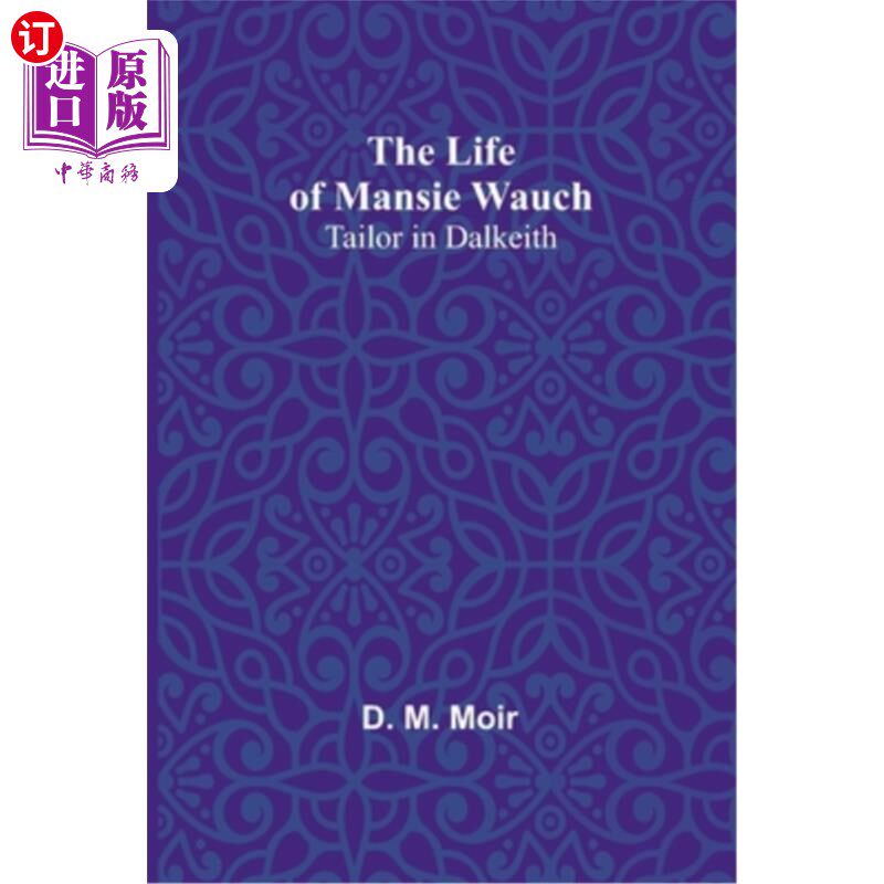 海外直订The Life of Mansie Wauch: tailor in Dalkeith 曼西·瓦赫的生活:达尔基斯的裁缝