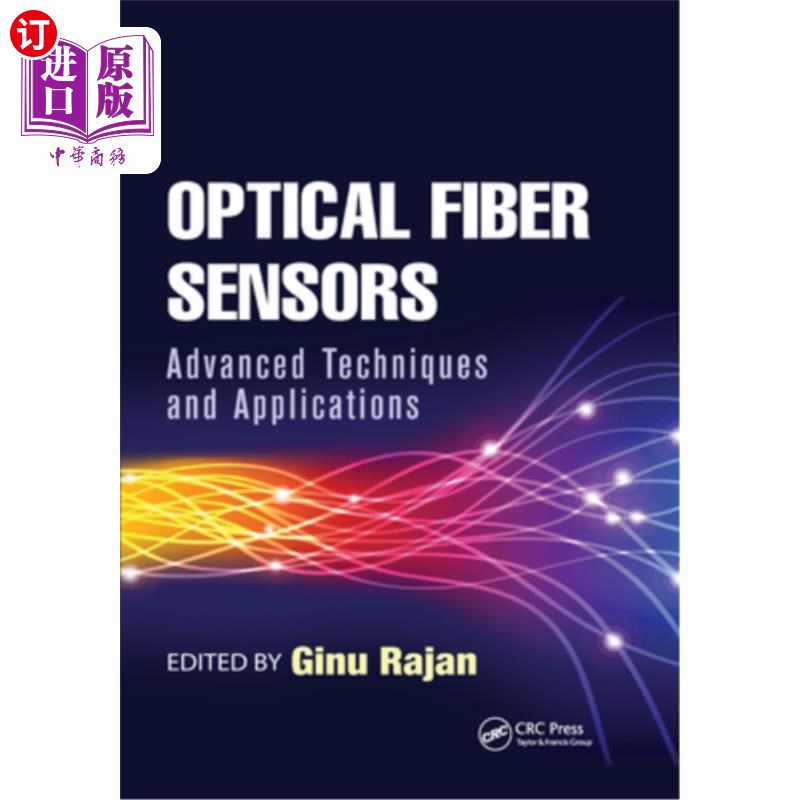 海外直订Optical Fiber Sensors: Advanced Techniques and Applications 光纤传感器:先进技术与应用