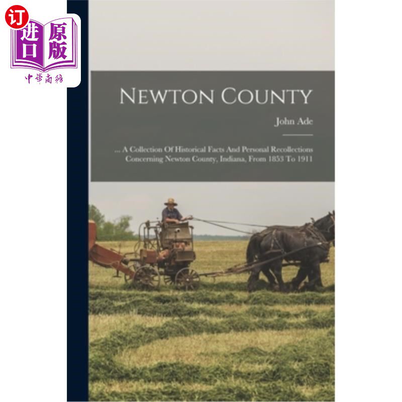 海外直订Newton County: ... A Collection Of Historical Facts And Personal Recollections C 牛顿县:……关于印第安纳州