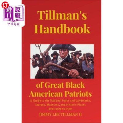 海外直订Tillman's Handbook of Great Black American Patriots: and Guide to the National P 蒂尔曼的伟大的美国黑人爱国