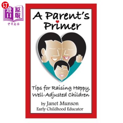海外直订A Parent's Primer: Tips for Raising Happy, Well-Adjusted Children 《父母入门:培养快乐、适应力强的孩子的技巧