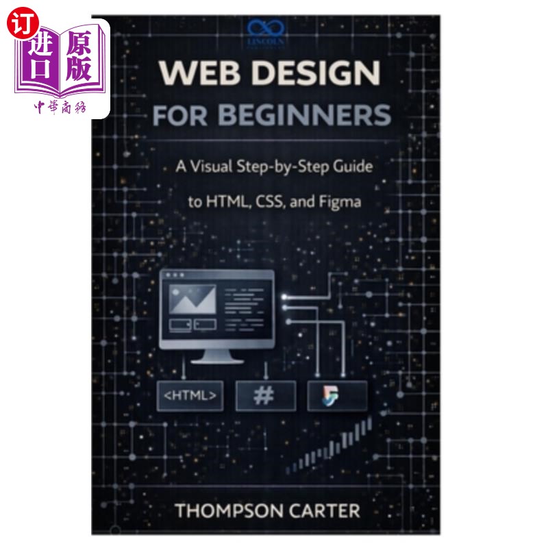 海外直订Web Design for Beginners: A Visual Step-by-Step Guide to HTML, CSS, and Figma 网页设计初学者：HTML，