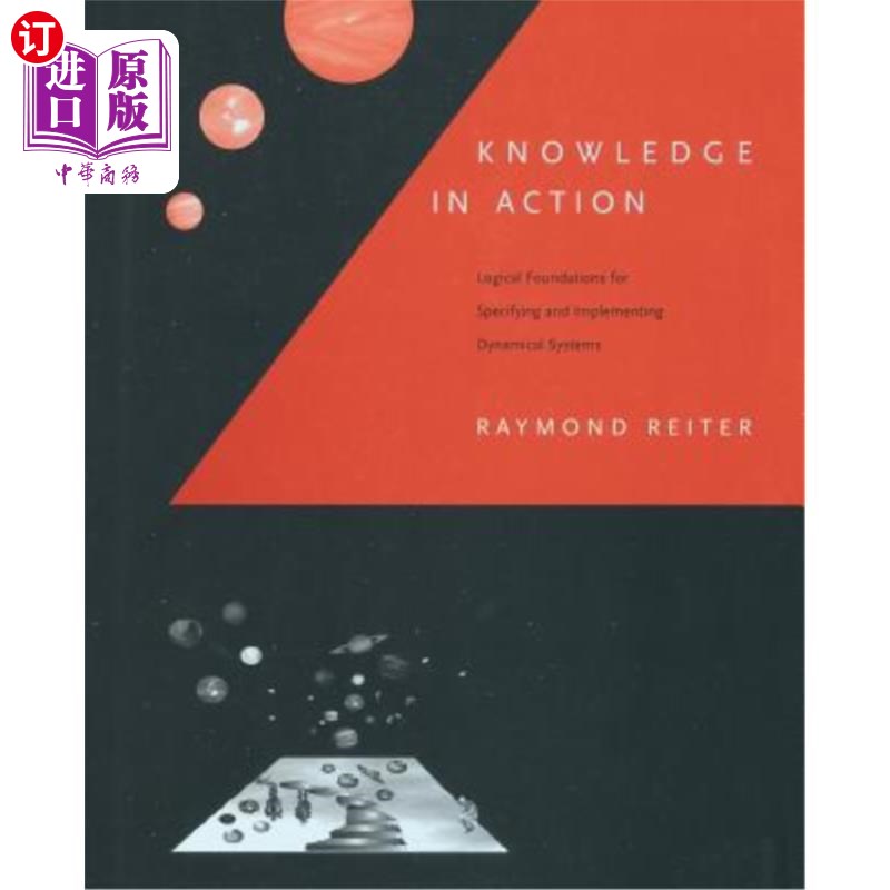 海外直订Knowledge in Action: Logical Foundations for Specifying and Implementing Dynamic 行动中的知识：指定和实现动