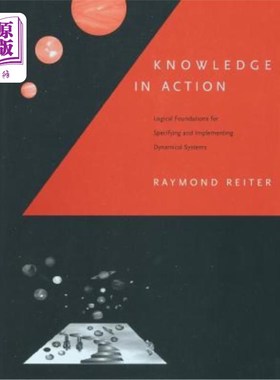 海外直订Knowledge in Action: Logical Foundations for Specifying and Implementing Dynamic 行动中的知识：指定和实现动