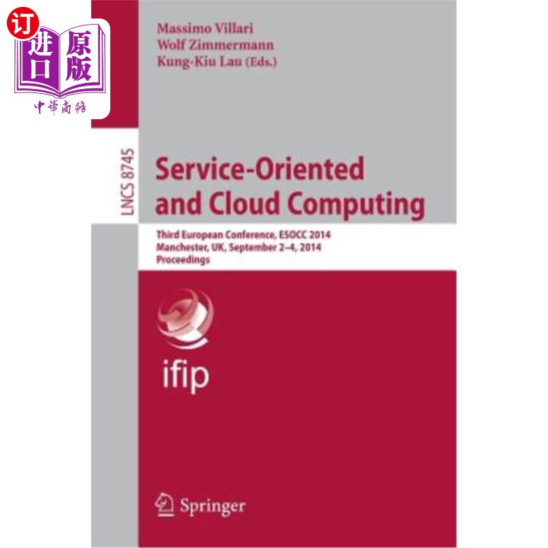 海外直订Service-Oriented and Cloud Computing: Third European Conference, Esocc 2014, Man 面向服务和云计算：第三届欧