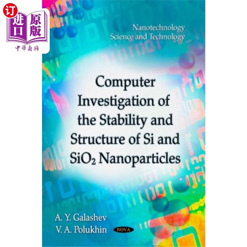 海外直订Computer Investigation of the Stability & Struct... Si和SiO2纳米粒子的稳定性和结构的计算机研究