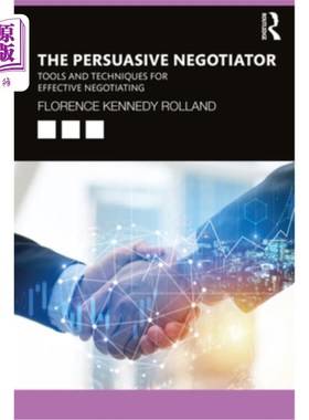 海外直订The Persuasive Negotiator: Tools and Techniques for Effective Negotiating 《有说服力的谈判者:有效谈判的工具