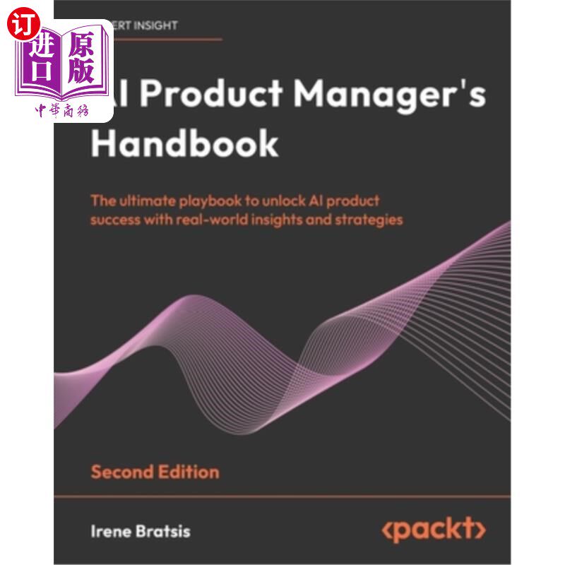 海外直订AI Product Manager's Handbook - Second Edition: The ultimate playbook to unlock  人工智能产品经理手册-第二