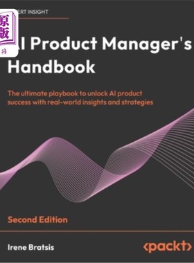 海外直订AI Product Manager's Handbook - Second Edition: The ultimate playbook to unlock  人工智能产品经理手册-第二