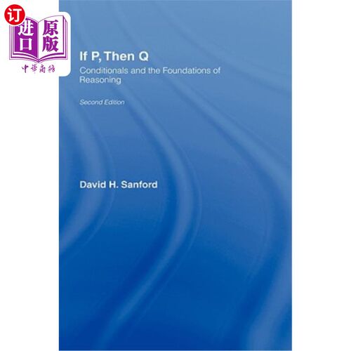 海外直订If P, Then Q: Conditionals and the Foundations of Reasoning 如果p，则q