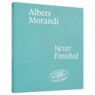 现货 Albers And Morandi: Never Finished 进口艺术 阿尔伯斯和莫兰迪：从未完成【中商原版】