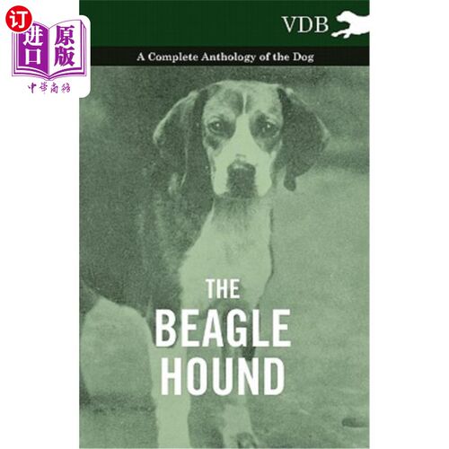 海外直订The Beagle Hound - A Complete Anthology of the Dog - 小猎犬-狗的全集-