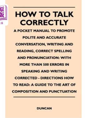 海外直订How to Talk Correctly; A Pocket Manual to Promote Polite and Accurate Conversati 如何正确说话;一本口袋手册