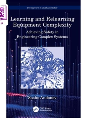 海外直订Learning and Relearning Equipment Complexity: Achieving Safety in Engineering Co 学习与再学习设备复杂性:在