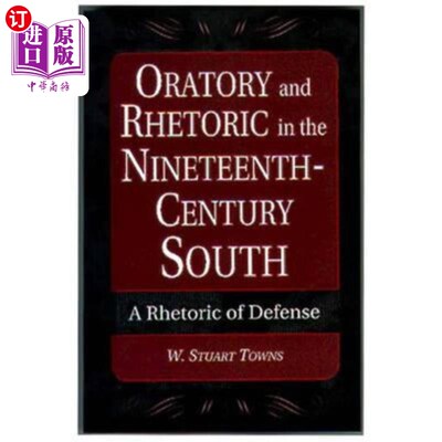 海外直订Oratory and Rhetoric in the Nineteenth-Century South: A Rhetoric of Defense 19世纪南方的演讲和修辞：一种防
