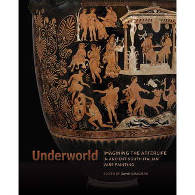 Underworld Imagining The Afterlife In Ancient South Italia 进口艺术 想象着古代南意大利的来世 Yale【中商原版】