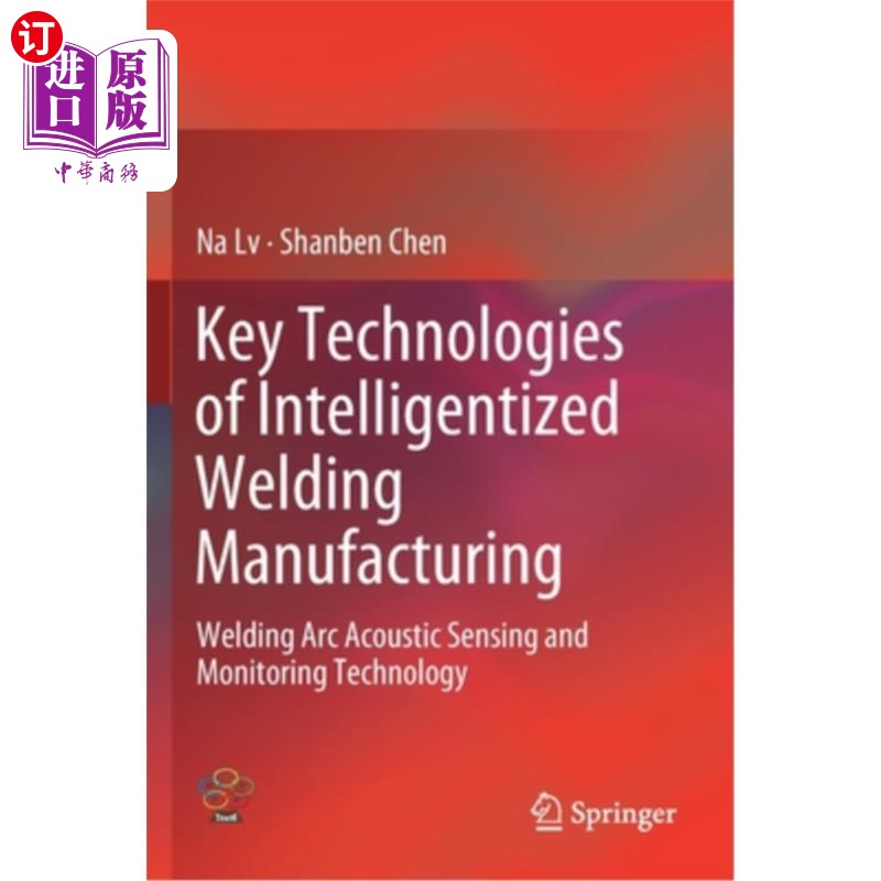 海外直订Key Technologies of Intelligentized Welding Manufacturing: Welding ARC Acoustic  焊接智能化制造关键技术:焊