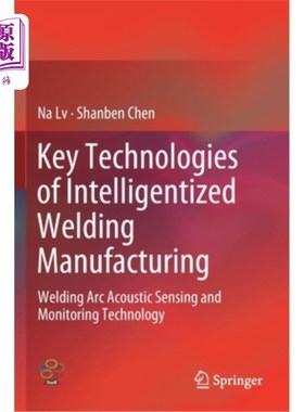 海外直订Key Technologies of Intelligentized Welding Manufacturing: Welding ARC Acoustic  焊接智能化制造关键技术:焊