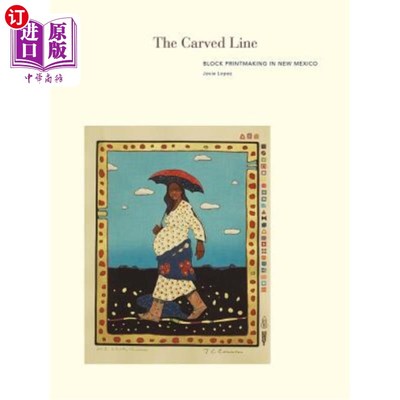 海外直订The Carved Line: Block Printmaking in New Mexico 雕刻线:新墨西哥州的木版版画