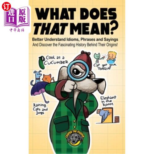 海外直订What Does That Mean?: Better Understand Idioms, Phrases, and Sayings And Discove 这是什么意思?:更好地理解习