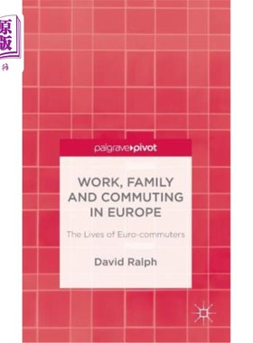 海外直订Work, Family and Commuting in Europe: The Lives of Euro-Commuters 欧洲的工作、家庭和通勤：欧洲通勤者的生活
