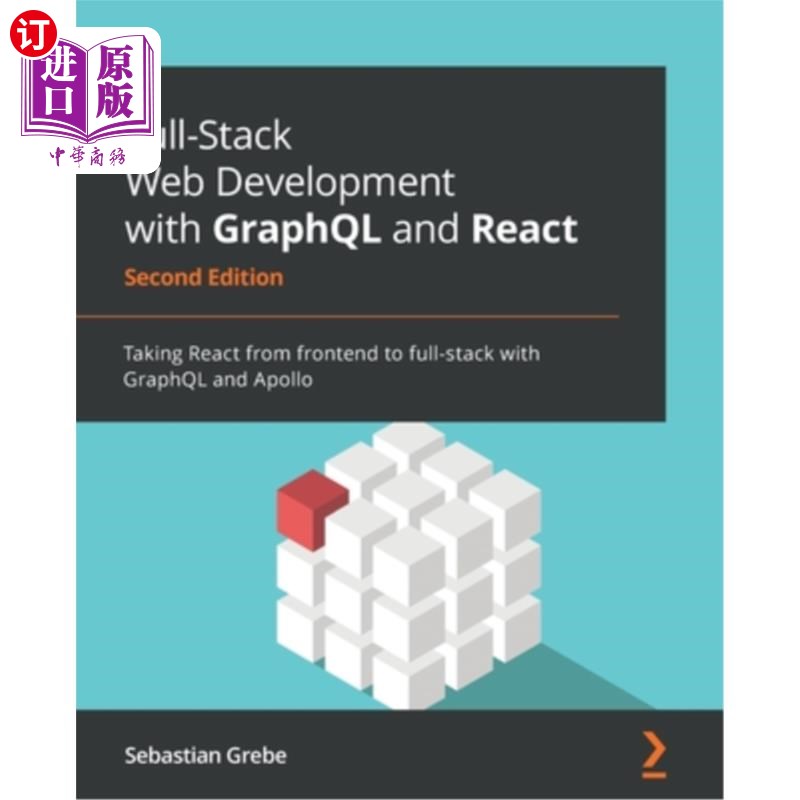 海外直订Full-Stack Web Development with GraphQL and React - Second Edition: Taking React 使用GraphQL和