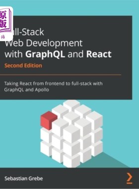 海外直订Full-Stack Web Development with GraphQL and React - Second Edition: Taking React 使用GraphQL和
