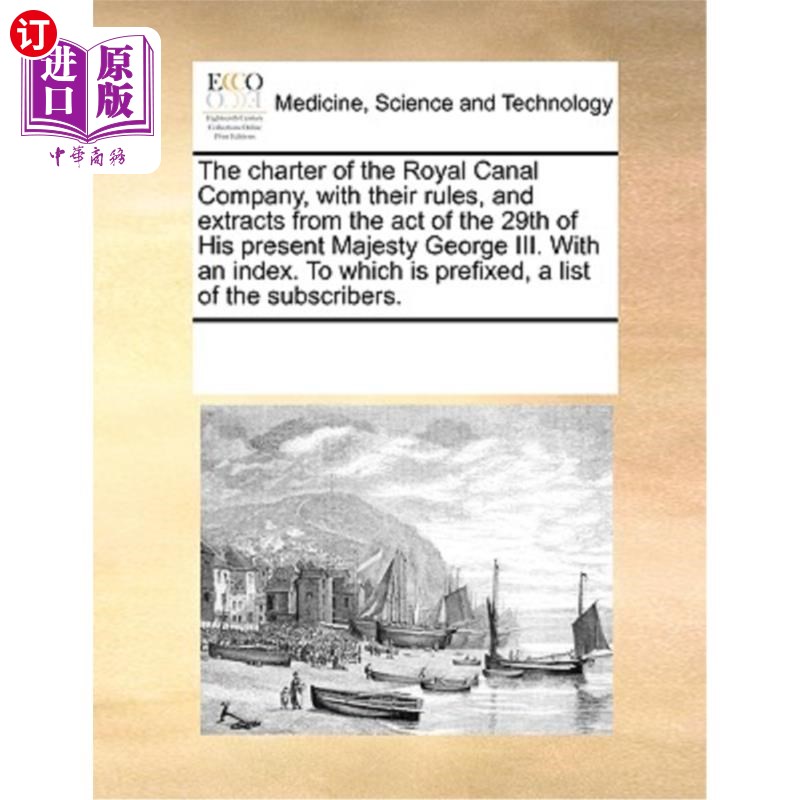 海外直订医药图书The Charter of the Royal Canal Company, with Their Rules, and Extracts from the  英国皇家运河公司宪