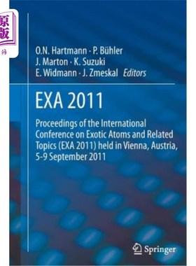 海外直订Exa 2011: Proceedings of the International Conference on Exotic Atoms and Relate 2011年9月在奥地利维也纳举