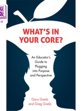 海外直订What's in Your Core?: An Educator's Guide to Plugging Into Purpose and Perspecti 你的核心是什么?:一