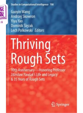 海外直订Thriving Rough Sets: 10th Anniversary - Honoring Professor Zdzislaw Pawlak's Lif 蓬勃发展的粗糙集：10周年纪