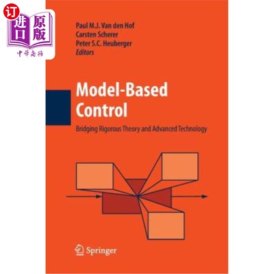 海外直订Model-Based Control:: Bridging Rigorous Theory and Advanced Technology 基于模型的控制：架起严谨理论与先进技
