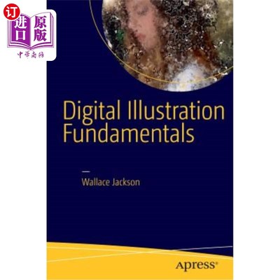 海外直订Digital Illustration Fundamentals: Vector, Raster, Waveform, Newmedia with Dicf, 数字插图基础:矢量，光栅，