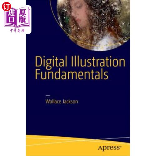 海外直订Digital Illustration Fundamentals: Vector, Raster, Waveform, Newmedia with Dicf, 数字插图基础:矢量，光栅，