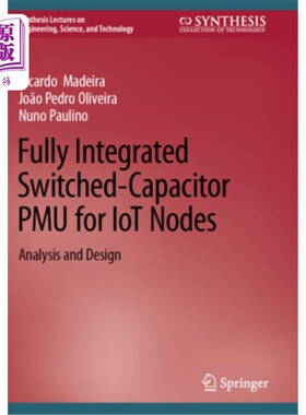 海外直订Fully Integrated Switched-Capacitor Pmu for Iot Nodes: Analysis and Design 物联网全集成开关电容Pmu：分