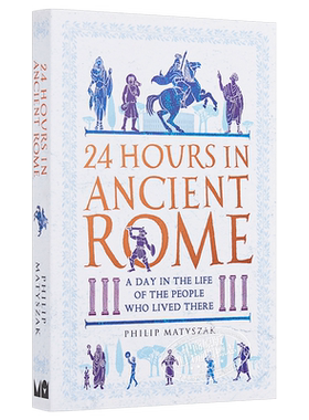24小时漫步古代城市系列 古罗马二十四小时 平装 英文原版 24 Hours in Ancient Rome Dr Philip Matyszak